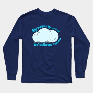 Chubby Companionship: Always Hungry Long Sleeve T-Shirt